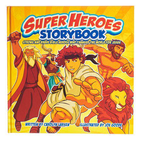 Super Heroes Storybook: Strong and Brave Bible Heros Who Changed the World For Jesus by Carolyn Larsen